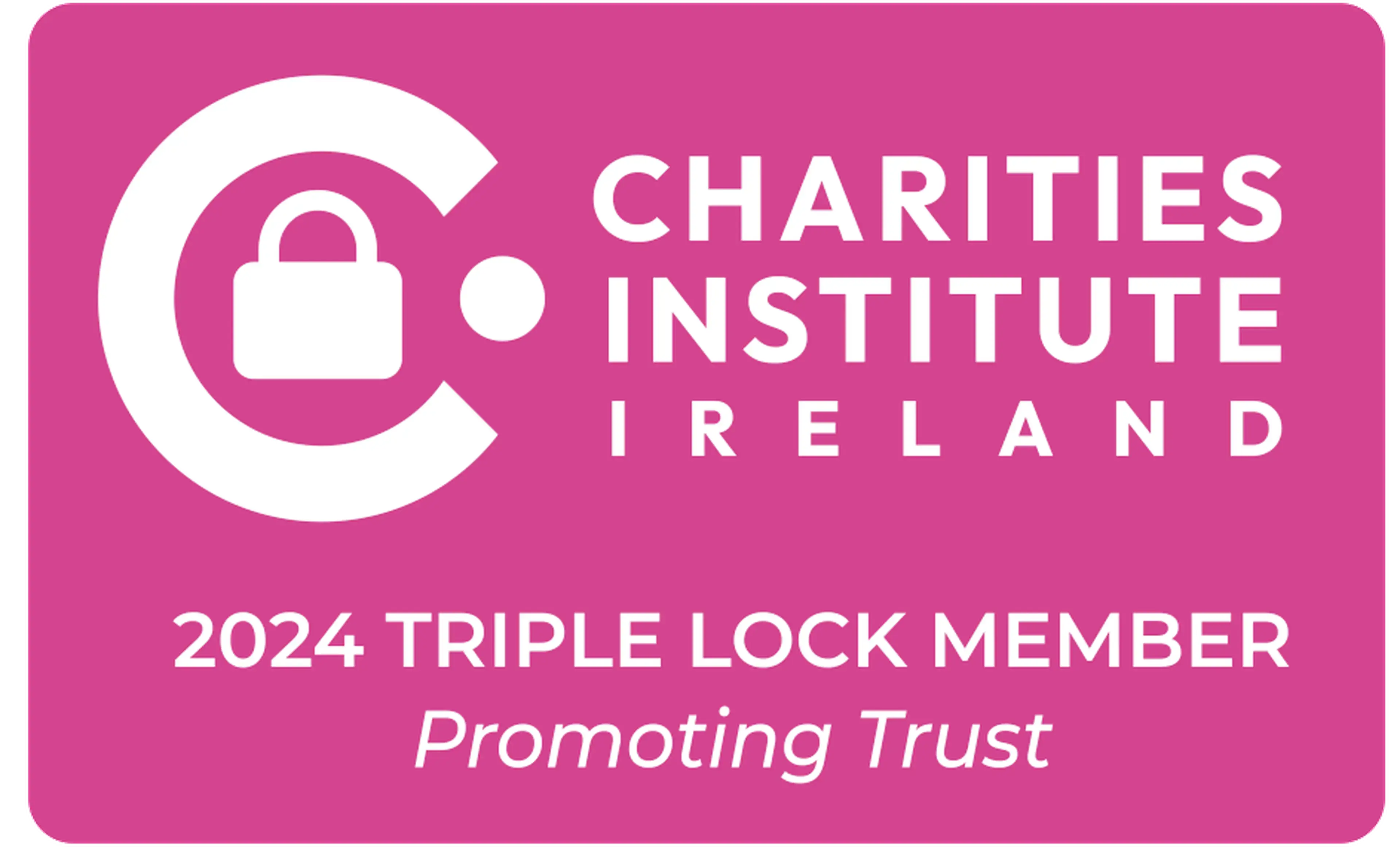A pink badge from Charities Institute Ireland certifying 2024 Triple Lock Member status with a padlock logo and "Promoting Trust" tagline.