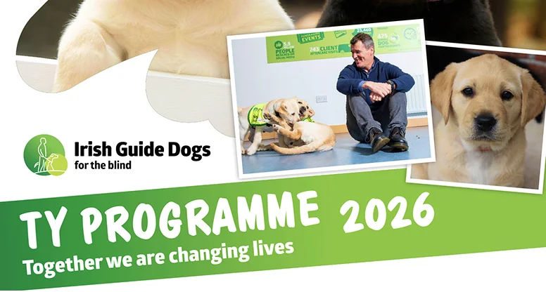 A promotional image for Irish Guide Dogs for the Blind's 2026 TY Programme showing a trainer with a guide dog in training and a close-up of a yellow Labrador, with the tagline "Tog